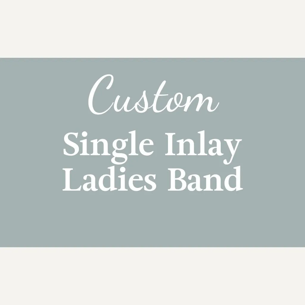 Custom Women's Gold or Silver Band - Single Inlay
