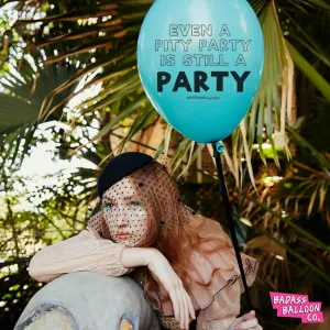 Even a Pity Party is Still a Party Birthday Party Balloons. Badass Balloons
