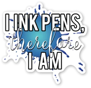 I Ink Pens, Therefore I Am Sticker